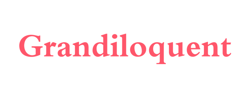 Grandiloquent