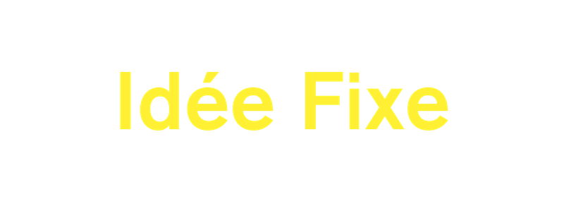 Idée Fixe