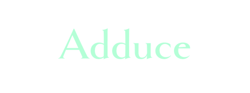 Adduce
