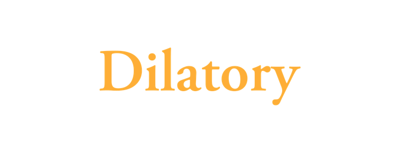 Dilatory