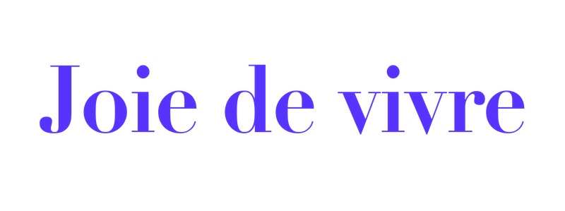 Joie de vivre