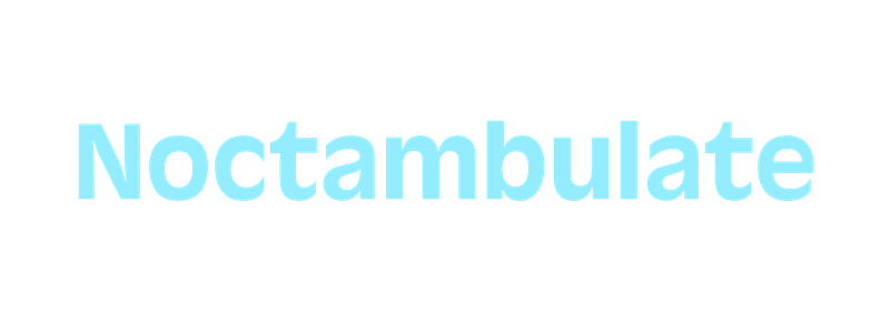 Noctambulate