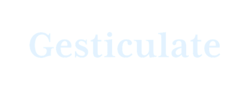 Gesticulate