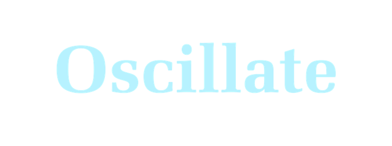 Oscillate