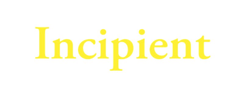 Incipient