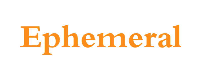 Ephemeral
