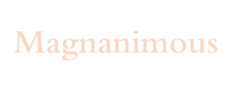 Magnanimous