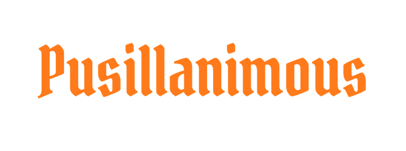 Pusillanimous